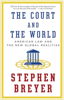 The Court And The World: American Law And The New Global Realities