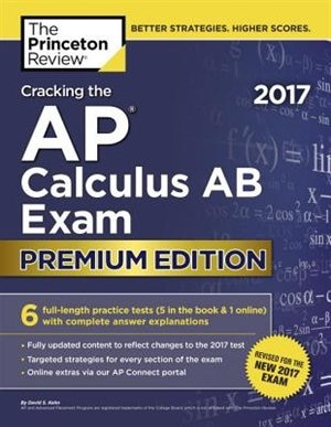 Cracking The Ap Calculus Ab Exam 2017, Premium Edition