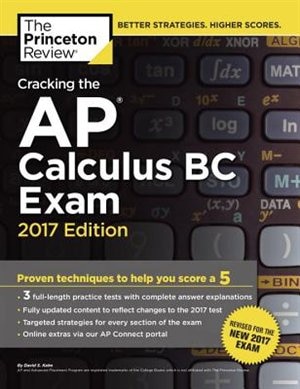 Cracking The Ap Calculus Bc Exam, 2017 Edition: Proven Techniques To Help You Score A 5