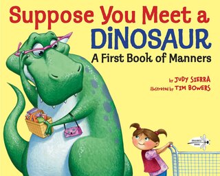 Front cover_Suppose You Meet A Dinosaur: A First Book Of Manners