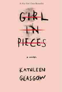 Girl In Pieces by Kathleen Glasgow