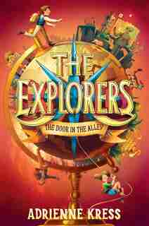 The Explorers: The Door In The Alley by Adrienne Kress