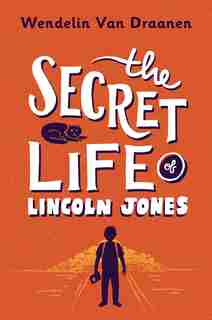 The Secret Life Of Lincoln Jones by Wendelin Van Draanen