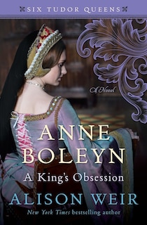 Front cover_Anne Boleyn, A King's Obsession