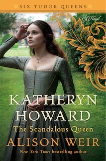 Front cover_Katheryn Howard, The Scandalous Queen