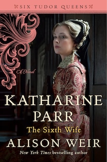 Front cover_Katharine Parr, The Sixth Wife
