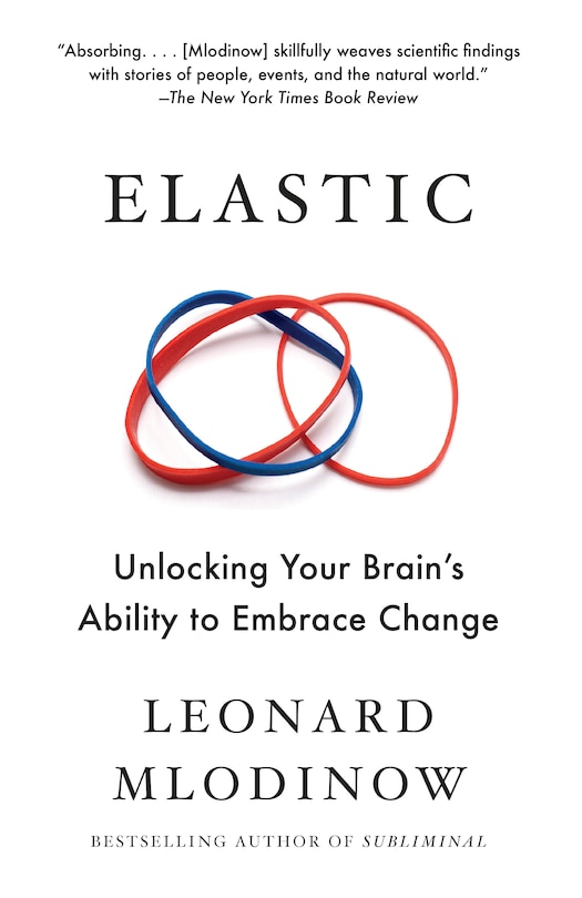 Elastic: Unlocking Your Brain's Ability To Embrace Change