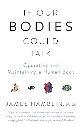 If Our Bodies Could Talk: Operating And Maintaining A Human Body