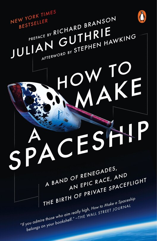 How To Make A Spaceship: A Band Of Renegades, An Epic Race, And The Birth Of Private Spaceflight