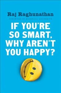 Front cover_If You're So Smart, Why Aren't You Happy?