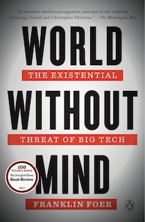 World Without Mind: The Existential Threat Of Big Tech