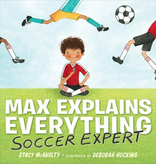 Front cover_Max Explains Everything: Soccer Expert