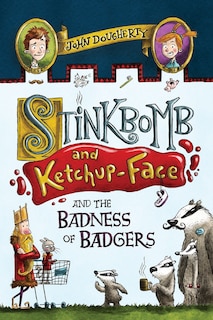 Front cover_Stinkbomb And Ketchup-face And The Badness Of Badgers