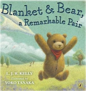 Front cover_Blanket & Bear, A Remarkable Pair