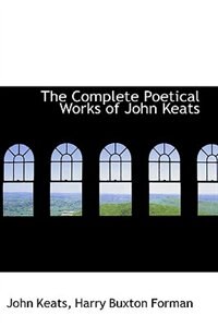 The Complete Poetical Works of John Keats