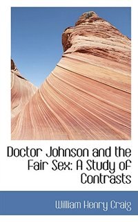 Doctor Johnson and the Fair Sex: A Study of Contrasts