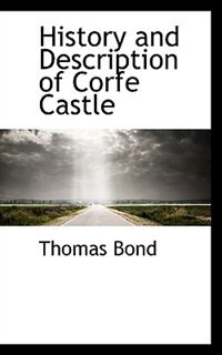 Front cover_History and Description of Corfe Castle