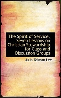 The Spirit of Service, Seven Lessons on Christian Stewardship for Class and Discussion Groups