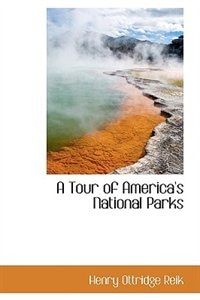 A Tour of America's National Parks