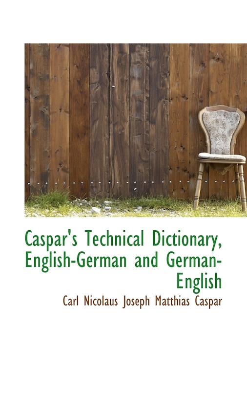 Caspar's Technical Dictionary, English German and German English