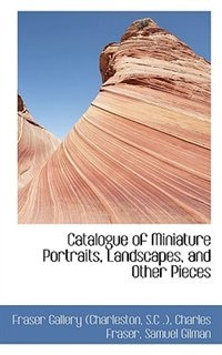 Catalogue of Miniature Portraits, Landscapes, and Other Pieces