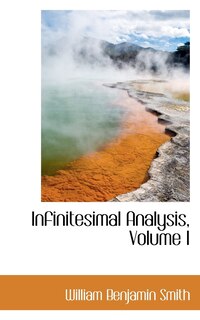 Infinitesimal Analysis, Volume I