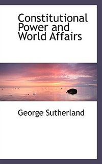 Constitutional Power and World Affairs