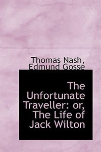 The Unfortunate Traveller: or, The Life of Jack Wilton