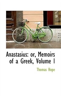 Anastasius: or, Memoirs of a Greek, Volume I