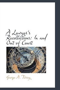 A Lawyer's Recollections: In and Out of Court