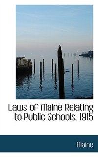 Front cover_Laws of Maine Relating to Public Schools, 1915