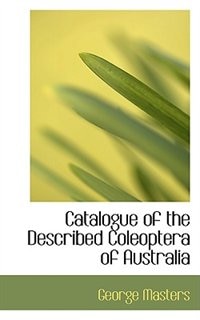 Catalogue of the Described Coleoptera of Australia