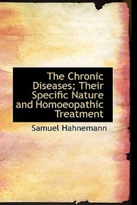 Couverture_The Chronic Diseases; Their Specific Nature and Homoeopathic Treatment