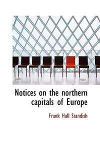 Couverture_Notices on the northern capitals of Europe