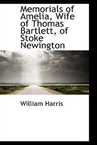 Front cover_Memorials of Amelia, Wife of Thomas Bartlett, of Stoke Newington