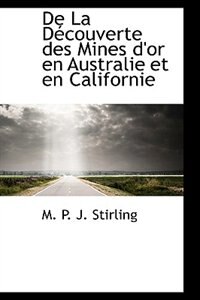 De La Découverte des Mines d'or en Australie et en Californie