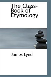 Front cover_The Class-Book of Etymology