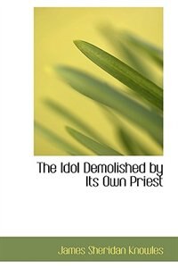 Front cover_The Idol Demolished by Its Own Priest