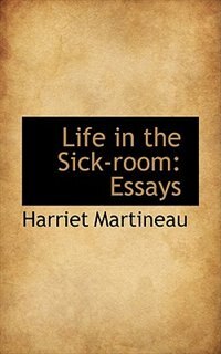 Life in the Sick-room: Essays