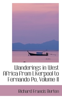 Wanderings in West Africa from Liverpool to Fernando Po, Volume II