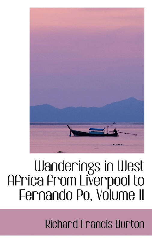 Wanderings in West Africa from Liverpool to Fernando Po, Volume II