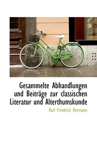 Couverture_Gesammelte Abhandlungen Und Beitr GE Zur Classischen Literatur Und Alterthumskunde