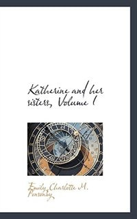 Front cover_Katherine and her sisters, Volume I