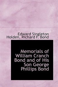 Front cover_Memorials of William Cranch Bond and of His Son George Phillips Bond