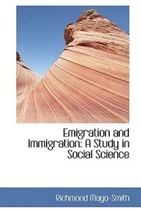 Emigration and Immigration: A Study in Social Science