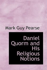 Daniel Quorm and His Religious Notions