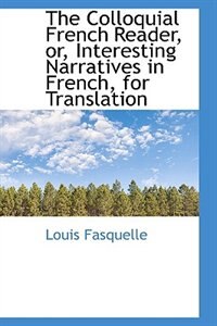 Front cover_The Colloquial French Reader, or, Interesting Narratives in French, for Translation