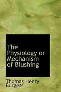 The Physiology or Mechanism of Blushing de Thomas Henry Burgess