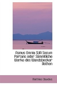 Asmus Omnia SUA Secum Portans oder Sämmtliche Werke des Wandsbecker Bothen