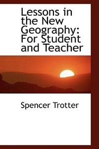 Lessons in the New Geography: For Student and Teacher